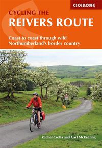 Cover image for Cycling the Reivers Route: Coast to coast through wild Northumberland's border country