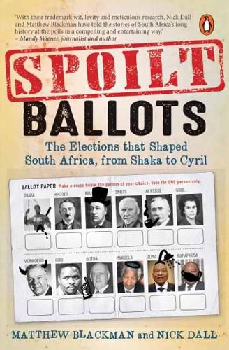 Cover image for Spoilt Ballots: The Elections That Shaped South Africa, From Shaka To Cyril