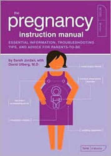 Cover image for The Pregnancy Instruction Manual: Essential Information, Troubleshooting Tips, and Advice for Parents-to-be