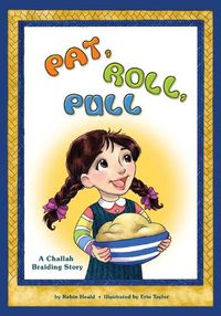 Cover image for Pat Roll, Pull: A Challah Braiding Story