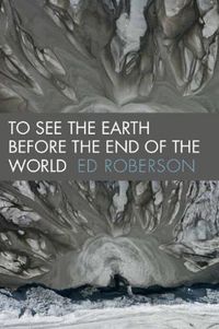 Cover image for To See the Earth Before the End of the World