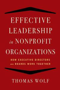 Cover image for Effective Leadership for Nonprofit Organizations: How Executive Directors and Boards Work Together