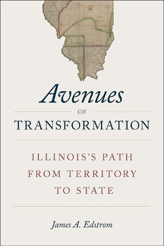 Cover image for Avenues of Transformation: Illinois's Path from Territory to State