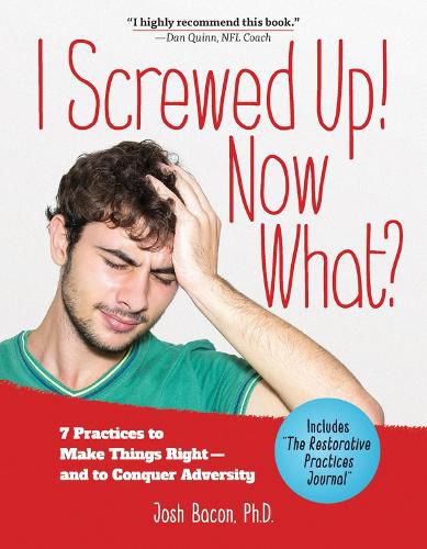 Cover image for I Screwed Up! Now What?: 7 Practices to Make Things Right--and Conquer Adversity