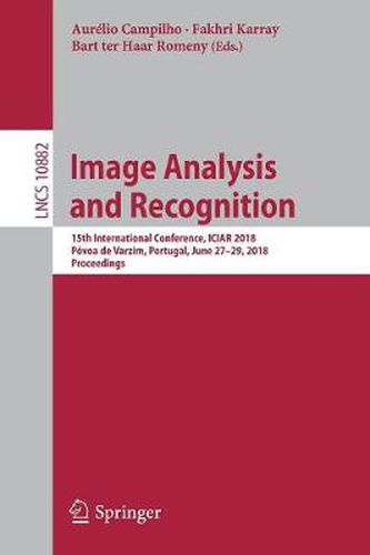 Cover image for Image Analysis and Recognition: 15th International Conference, ICIAR 2018, Povoa de Varzim, Portugal, June 27-29, 2018, Proceedings