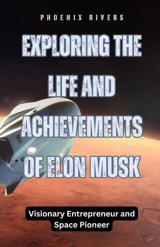 Cover image for Exploring the Life and Achievements of Elon Musk