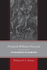 Cover image for Friedrich Wilhelm Nietzsche: The Philosopher of the Second Reich
