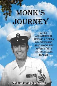 Cover image for Monk's Journey: A true adventuresome story of a boy overcoming hard knocks & adversity with possitive lessons learned