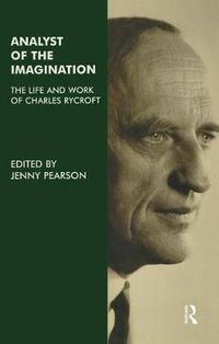 Cover image for The Analyst of the Imagination: The Life and Work of Charles Rycroft