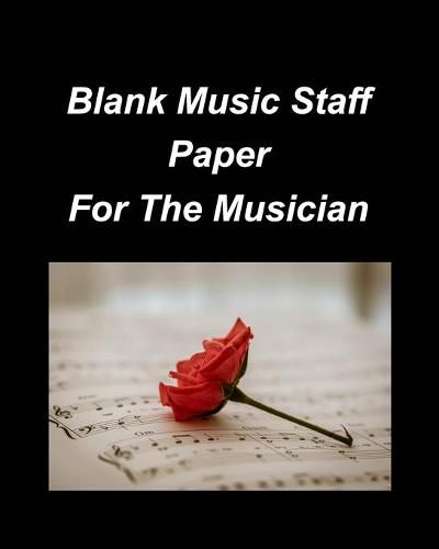 Cover image for Blank Music Staff Paper For The Musician