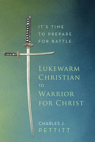 Cover image for Lukewarm Christian to Warrior for Christ