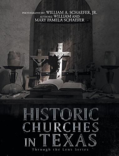 Cover image for Historic Churches in Texas: Through the Lens Series