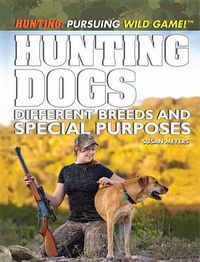 Cover image for Hunting Dogs: Different Breeds and Special Purposes