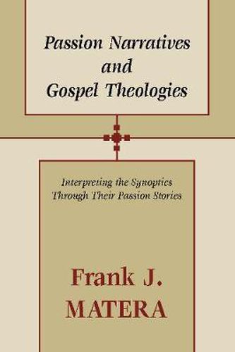 Cover image for Passion Narratives and Gospel Theologies: Interpreting the Synoptics Through Their Passion Stories