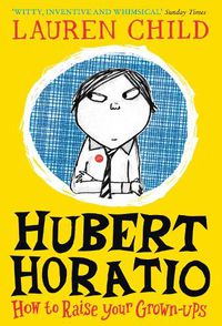 Cover image for Hubert Horatio: How to Raise Your Grown-Ups