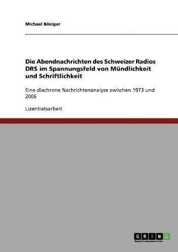 Cover image for Die Abendnachrichten Des Schweizer Radios Drs Im Spannungsfeld Von Mundlichkeit Und Schriftlichkeit