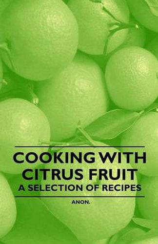 Cover image for Cooking with Citrus Fruit - A Selection of Recipes