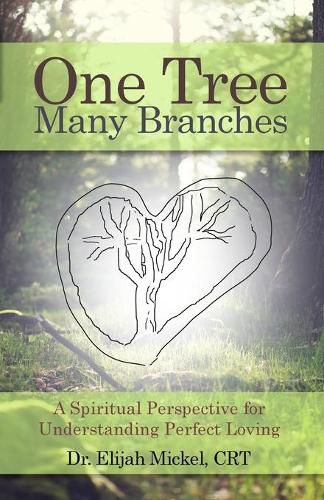Cover image for One Tree, Many Branches: A Spiritual Perspective for Understanding Perfect Loving
