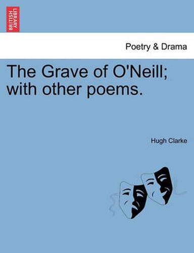 The Grave of O'Neill; With Other Poems.