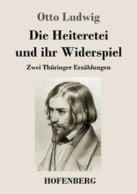 Cover image for Die Heiteretei und ihr Widerspiel: Zwei Thuringer Erzahlungen