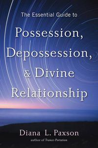 Cover image for Essential Guide to Possession, Depossession, and Divine Relationship