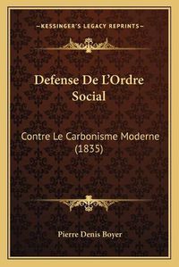 Cover image for Defense de L'Ordre Social: Contre Le Carbonisme Moderne (1835)