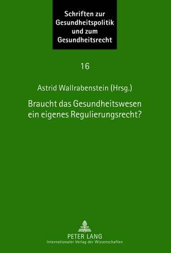 Cover image for Braucht Das Gesundheitswesen Ein Eigenes Regulierungsrecht?: Beitraege Zum Symposium Des Instituts Fuer Europaeische Gesundheitspolitik Und Sozialrecht, 12.-13. September 2011, Universitaet Frankfurt Am Main