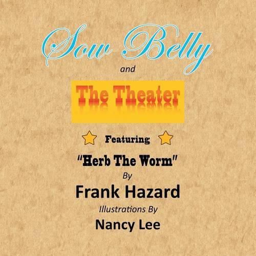 Cover image for Sow Belly and the Theater: Featuring Herb The Worm