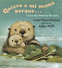 Cover image for Quiero a mi Mama Porque (I Love my Mommy Because Eng/Span ed)