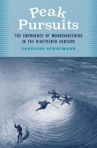 Cover image for Peak Pursuits: The Emergence of Mountaineering in the Nineteenth Century