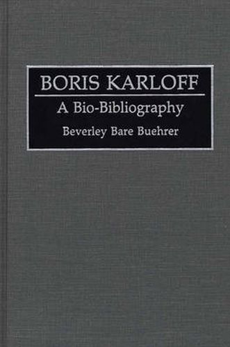 Cover image for Boris Karloff: A Bio-Bibliography