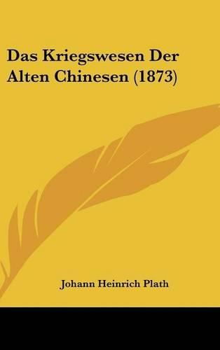 Cover image for Das Kriegswesen Der Alten Chinesen (1873)