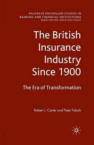 Cover image for The British Insurance Industry Since 1900: The Era of Transformation