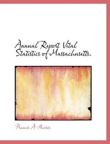 Cover image for Annual Report Vital Statistics of Massachusetts.