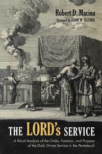 Cover image for The Lord's Service: A Ritual Analysis of the Order, Function, and Purpose of the Daily Divine Service in the Pentateuch