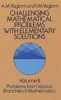 Cover image for Challenging Mathematical Problems with Elementary Solutions, Vol. II