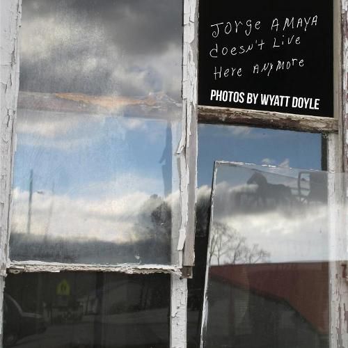 Cover image for Jorge Amaya Doesn't Live Here Anymore