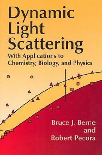 Cover image for Dynamic Light Scattering: With Applications to Chemistry, Biology, and Physics