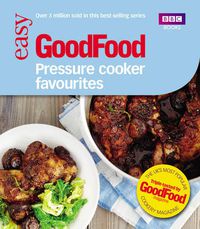 Cover image for Good Food: Pressure Cooker Favourites