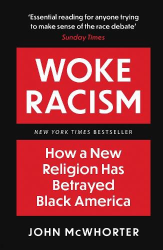 Woke Racism: How a New Religion has Betrayed Black America