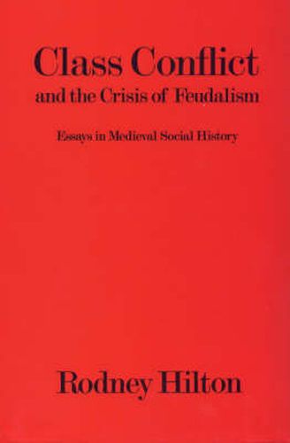 Cover image for Class Conflict and the Crisis of Feudalism: Essays in Medieval Social History