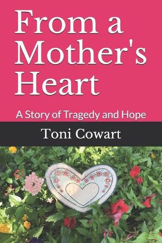 Cover image for From a Mother's Heart: A Story of Tragedy and Hope