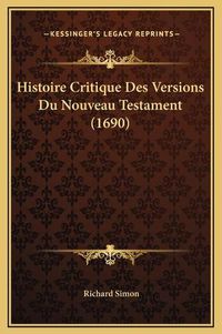 Cover image for Histoire Critique Des Versions Du Nouveau Testament (1690)