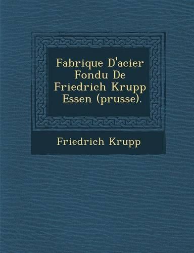 Cover image for Fabrique D'Acier Fondu de Friedrich Krupp Essen (Prusse).