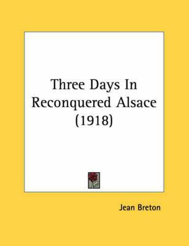 Three Days in Reconquered Alsace (1918)