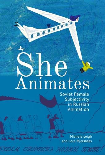 She Animates: Gendered Soviet and Russian Animation