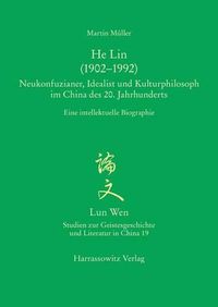 Cover image for He Lin (1902-1992). Neukonfuzianer, Idealist Und Kulturphilosoph Im China Des 20. Jahrhunderts: Eine Intellektuelle Biographie