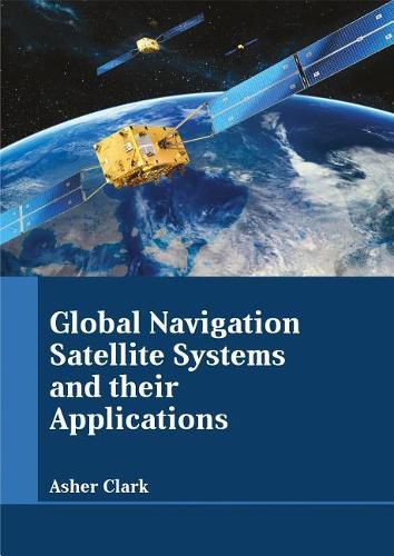 Cover image for Global Navigation Satellite Systems and Their Applications