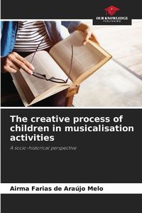 Cover image for The creative process of children in musicalisation activities