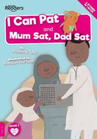 Cover image for I Can Pat and Mum Sat, Dad Sat